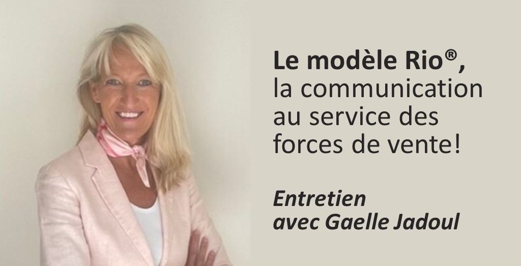 Le modèle RIO, la communication au service des forces de vente. Entretien avec Gaëlle Jadoul